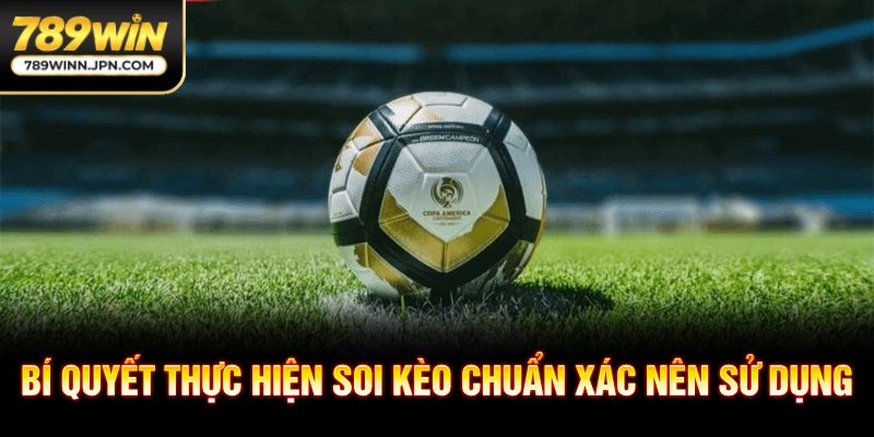 Bí quyết thực hiện soi kèo chuẩn xác nên sử dụng