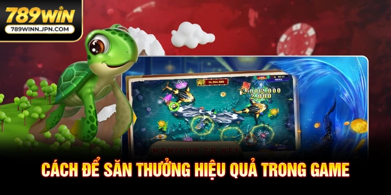 Cách để săn thưởng hiệu quả trong game