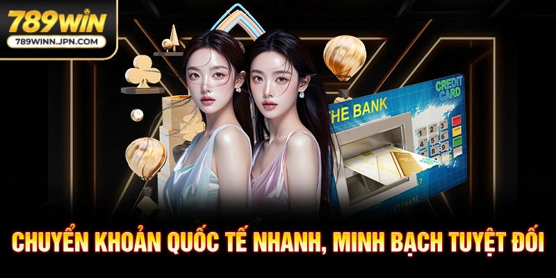 Chuyển khoản quốc tế nhanh và minh bạch tuyệt đối