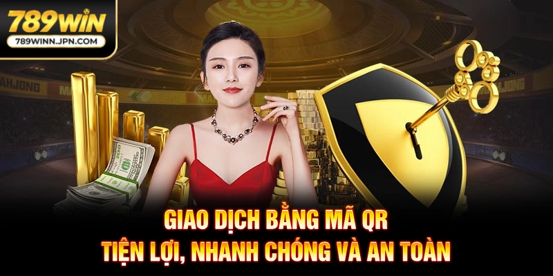 Giao dịch bằng mã QR tiện lợi, nhanh chóng và an toàn