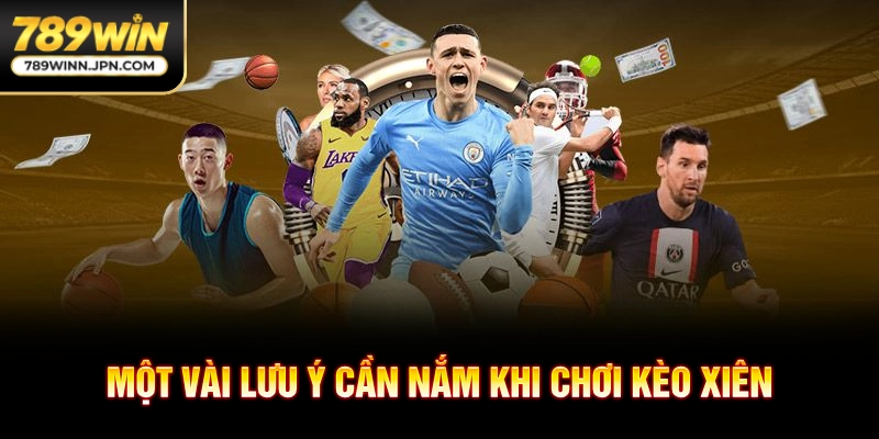 Một vài lưu ý cần nắm khi chơi kèo xiên