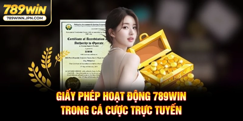 Giấy phép hoạt động 789Win trong cá cược trực tuyến