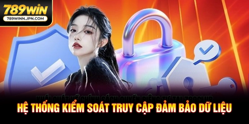 Hệ thống kiểm soát truy cập đảm bảo dữ liệu